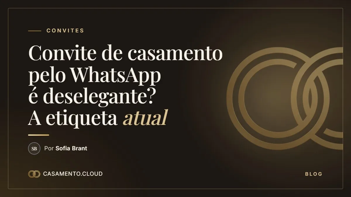 Arte escura com alianças douradas e o título Convite de casamento pelo WhatsApp é deselegante?, por Sofia Brant