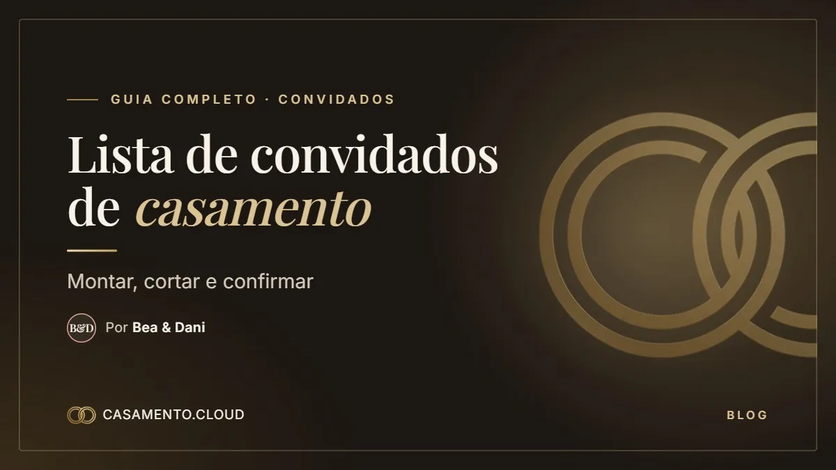 Capa do post: Lista de convidados de casamento: montar, cortar e confirmar